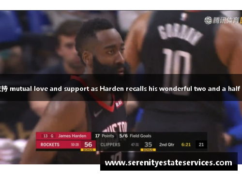 哈登快船时光：球迷爱与支持 mutual love and support as Harden recalls his wonderful two and a half years with the Clippers.